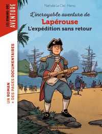 Couverture du livre L’incroyable aventure de Lapérouse – L’expédition sans retour de Nathalie Le Cleï et Hamo, représentant Lapérouse en uniforme sur une plage, avec des navires à l’arrière-plan.
