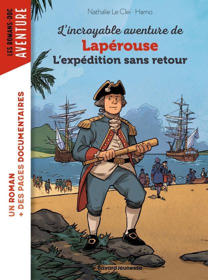 Couverture du livre L’incroyable aventure de Lapérouse – L’expédition sans retour de Nathalie Le Cleï et Hamo, représentant Lapérouse en uniforme sur une plage, avec des navires à l’arrière-plan.