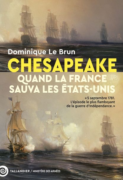 Couverture du livre "Chesapeake, quand la France sauva les États-Unis", avec en arrière-plan une illustration de bataille navale entre voiliers, fumée de canon et mer agitée.