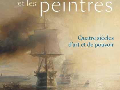 La Marine et les peintres Quatre siècles d'art et de pouvoir