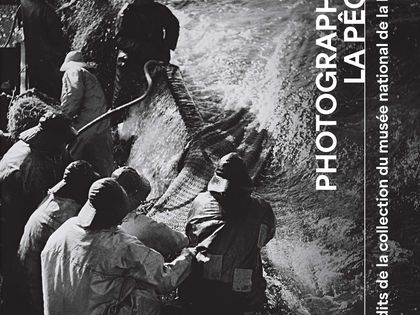 Photographier la pêche. Inédits de la collection du musée national de la Marine