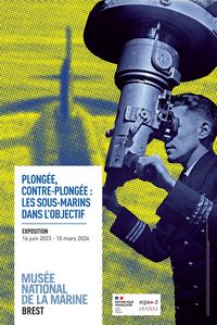 Affiche de l'exposition "Plongée, contre-plongée : Les sous-marins dans l'objectif"